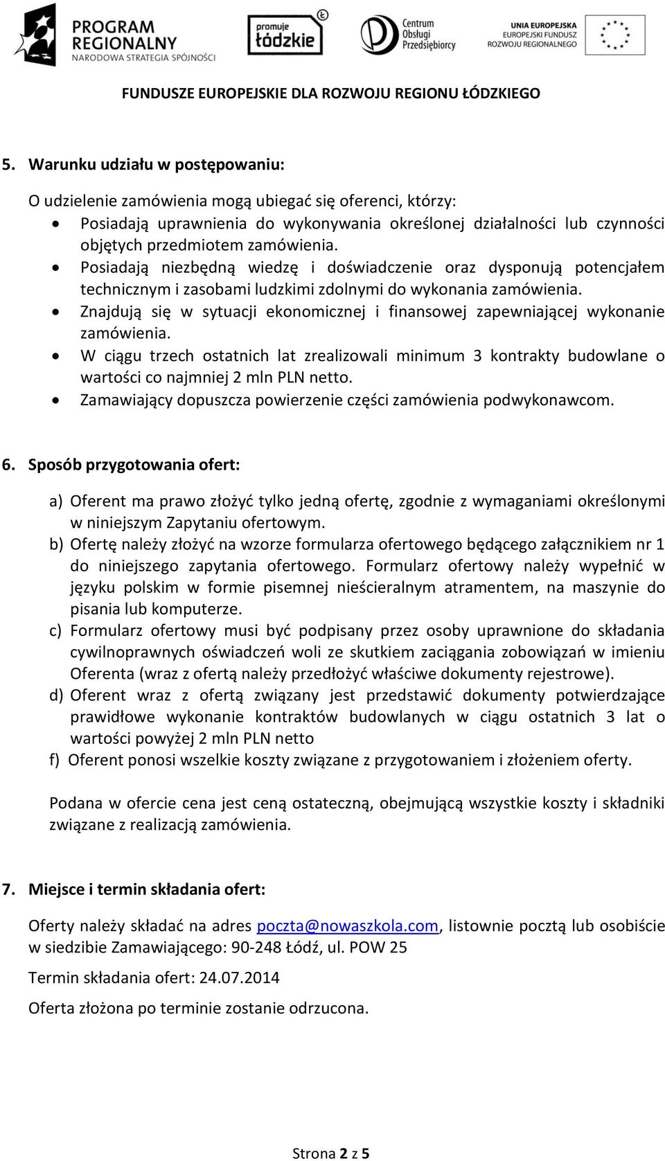 Znajdują się w sytuacji ekonomicznej i finansowej zapewniającej wykonanie zamówienia. W ciągu trzech ostatnich lat zrealizowali minimum 3 kontrakty budowlane o wartości co najmniej 2 mln PLN netto.