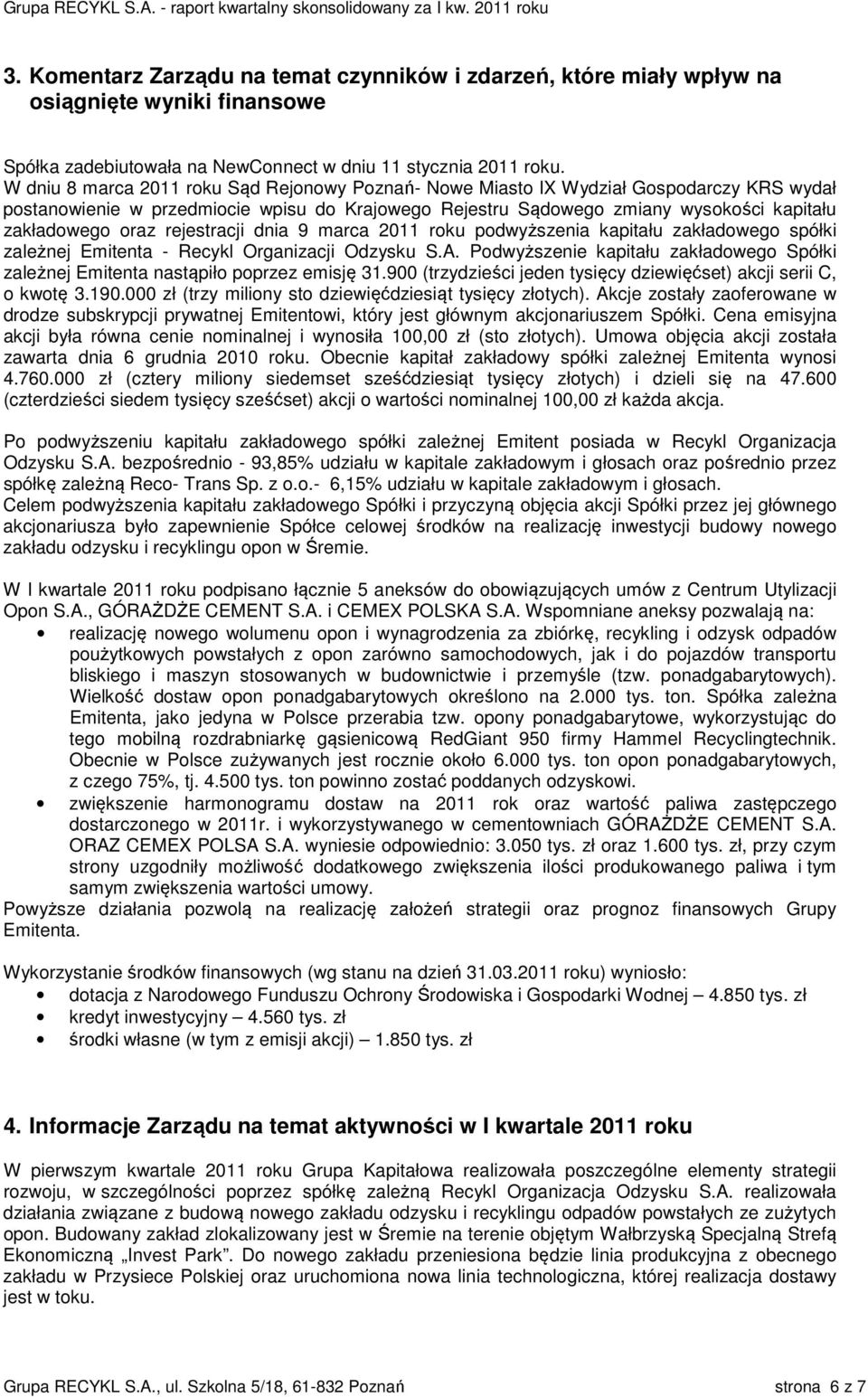 rejestracji dnia 9 marca 2011 roku podwyższenia kapitału zakładowego spółki zależnej Emitenta - Recykl Organizacji Odzysku S.A.