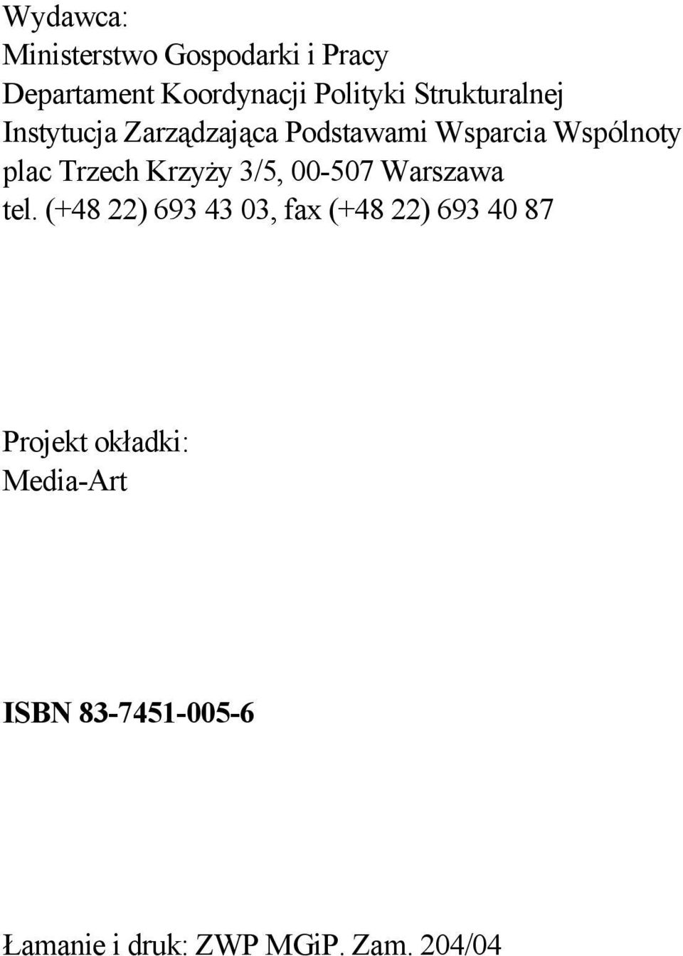 Trzech Krzyży 3/5, 00-507 Warszawa tel.