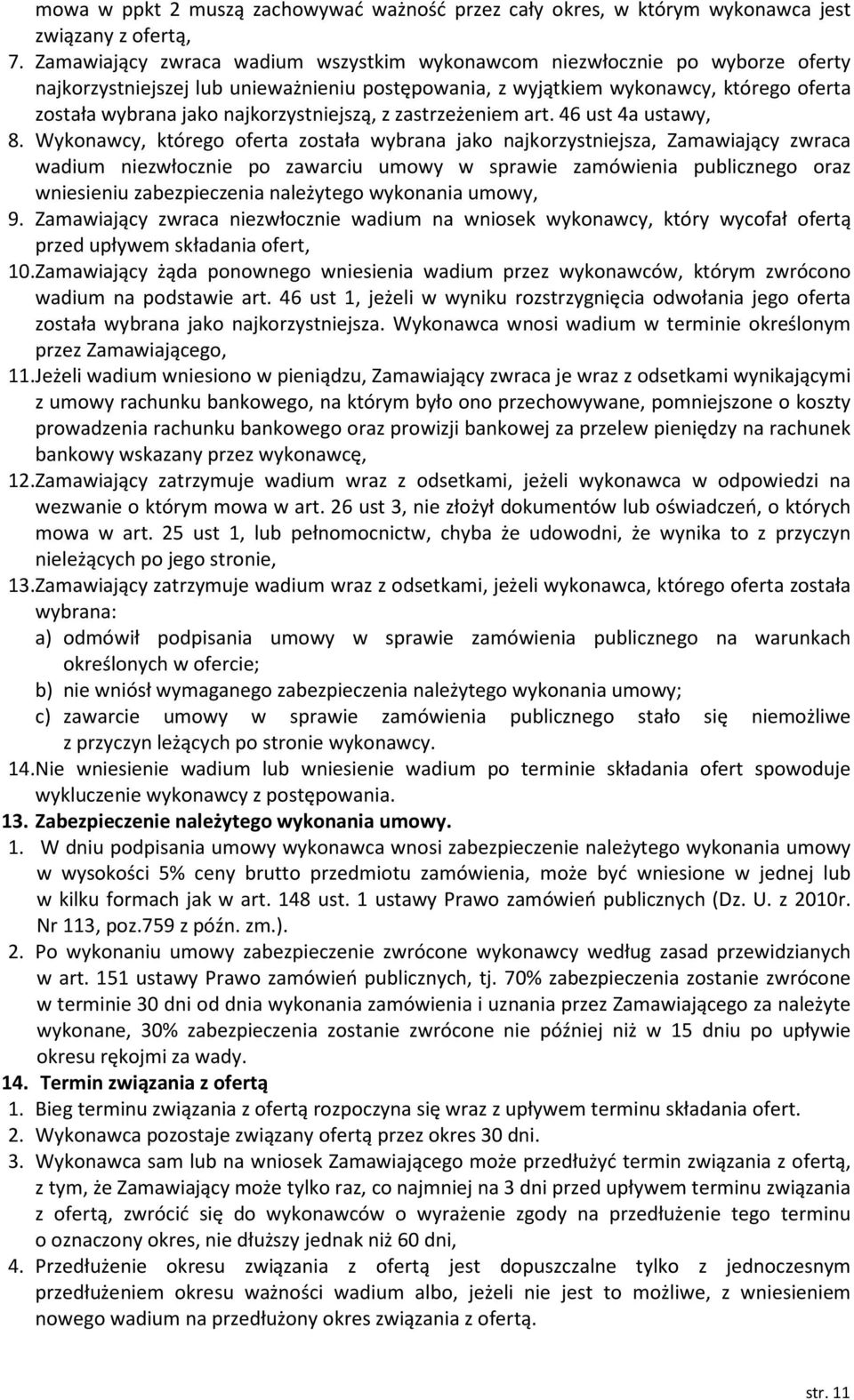 najkorzystniejszą, z zastrzeżeniem art. 46 ust 4a ustawy, 8.