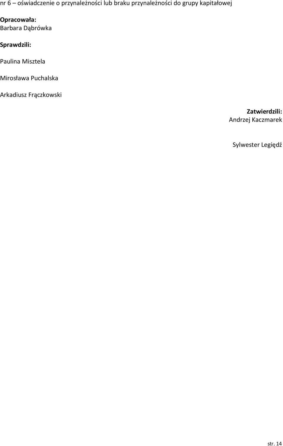 Sprawdzili: Paulina Misztela Mirosława Puchalska Arkadiusz