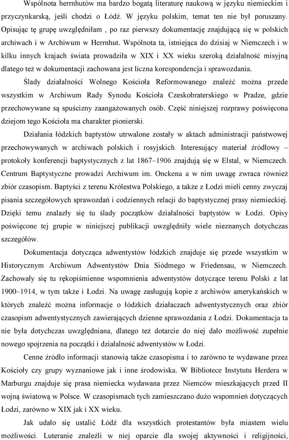 Wspólnota ta, istniejąca do dzisiaj w Niemczech i w kilku innych krajach świata prowadziła w XIX i XX wieku szeroką działalność misyjną dlatego też w dokumentacji zachowana jest liczna korespondencja