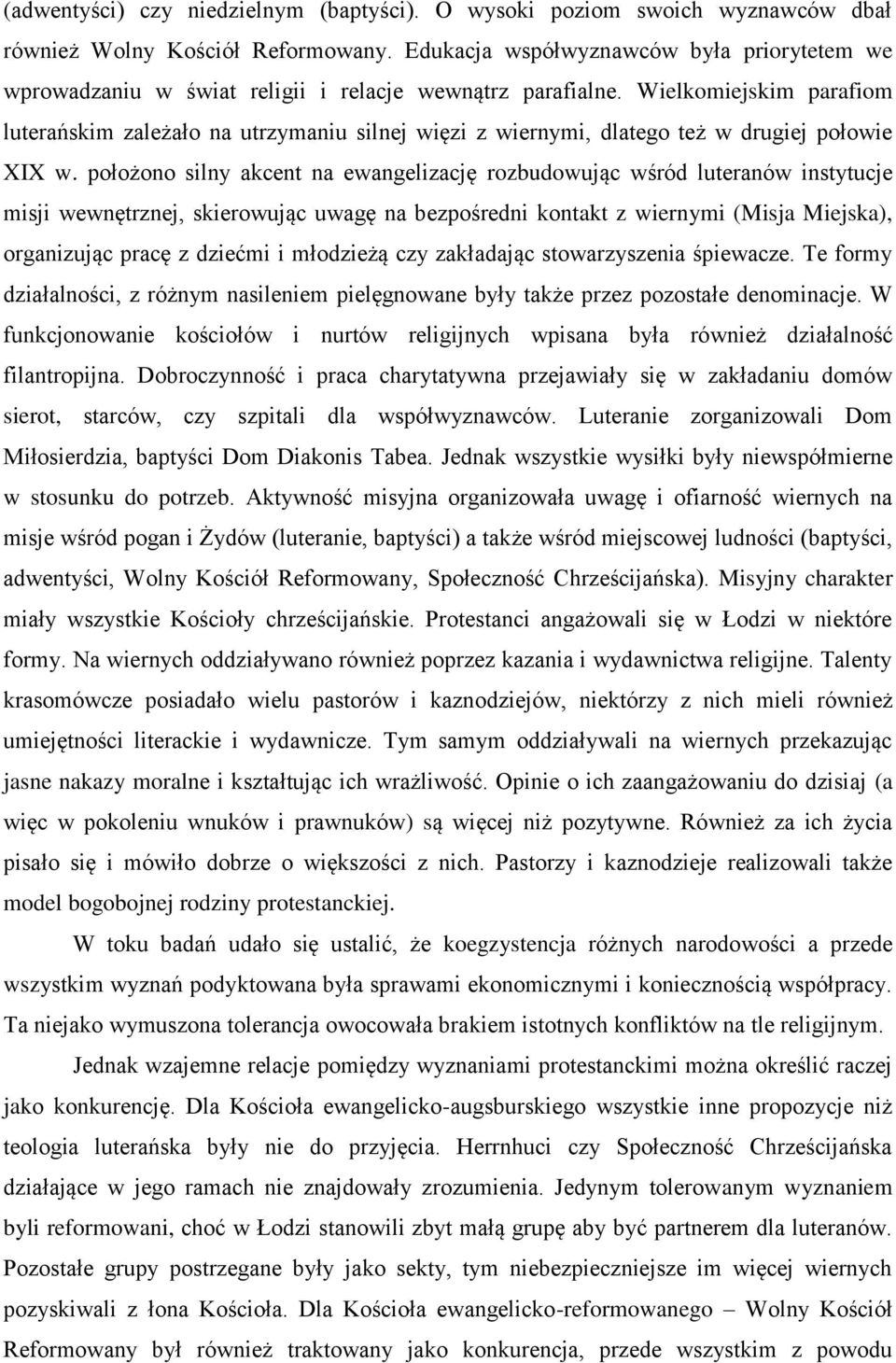 Wielkomiejskim parafiom luterańskim zależało na utrzymaniu silnej więzi z wiernymi, dlatego też w drugiej połowie XIX w.