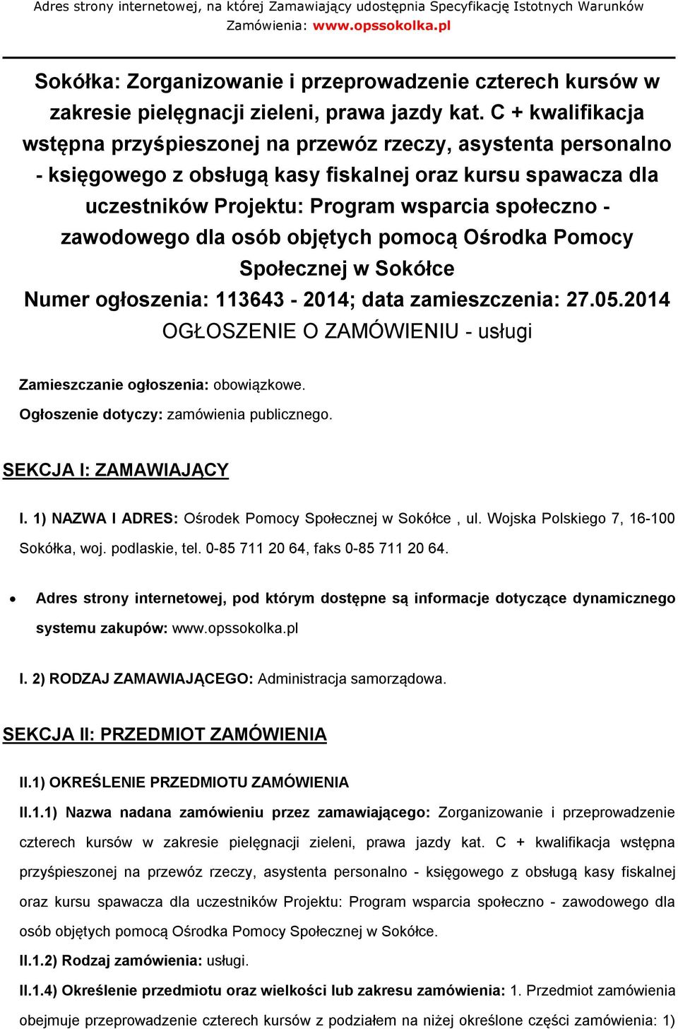 C + kwalifikacja wstępna przyśpiesznej na przewóz rzeczy, asystenta persnaln - księgweg z bsługą kasy fiskalnej raz kursu spawacza dla uczestników Prjektu: Prgram wsparcia spłeczn - zawdweg dla sób