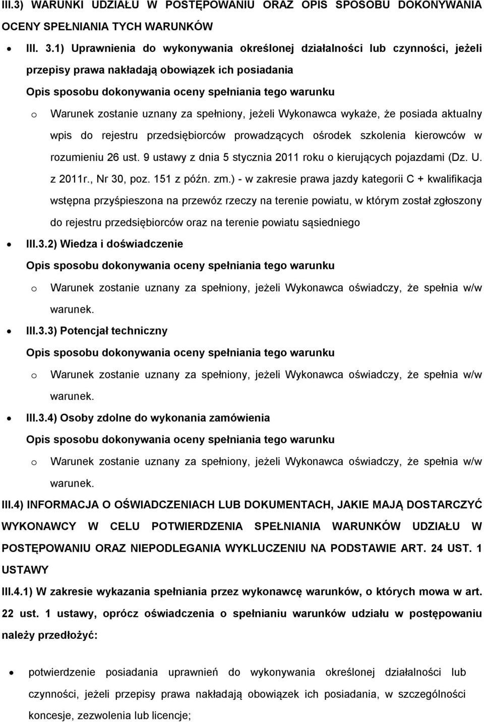 spełniny, jeżeli Wyknawca wykaże, że psiada aktualny wpis d rejestru przedsiębirców prwadzących śrdek szklenia kierwców w rzumieniu 26 ust.