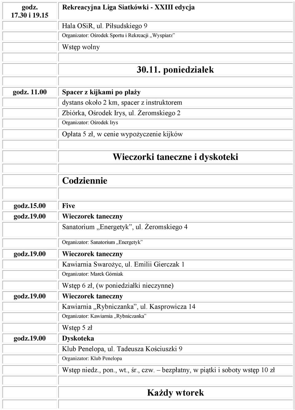 Emilii Gierczak 1 Organizator: Marek Górniak Wstęp 6 zł, (w poniedziałki nieczynne) Wieczorek taneczny Kawiarnia Rybniczanka, ul.