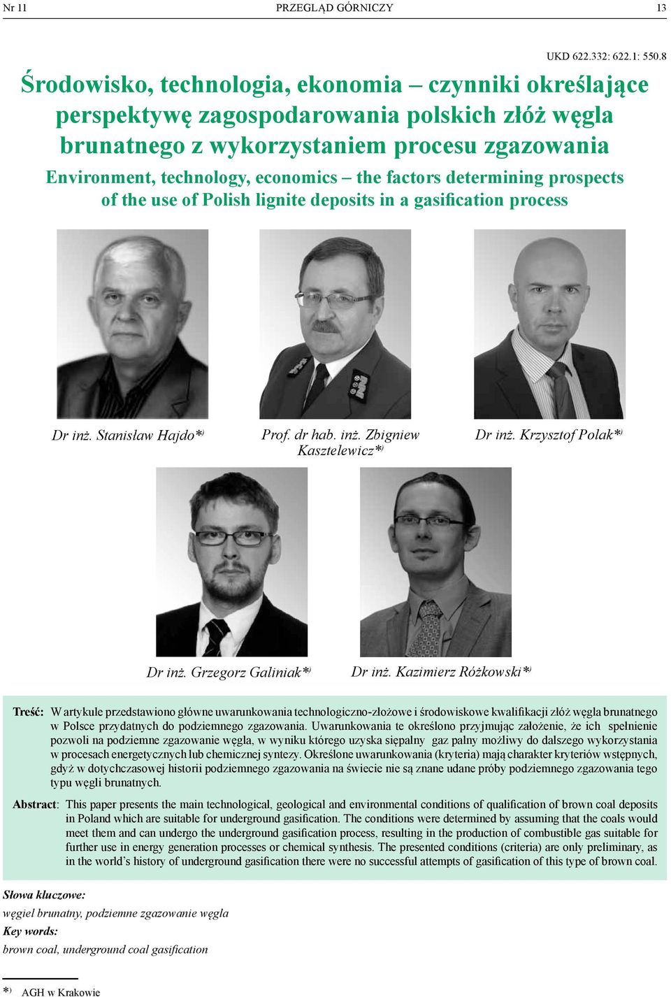 determining prospects of the use of Polish lignite deposits in a gasification process dr inż. Stanisław Hajdo* ) prof. dr hab. inż. Zbigniew dr inż. Krzysztof Polak* ) Kasztelewicz* ) dr inż.