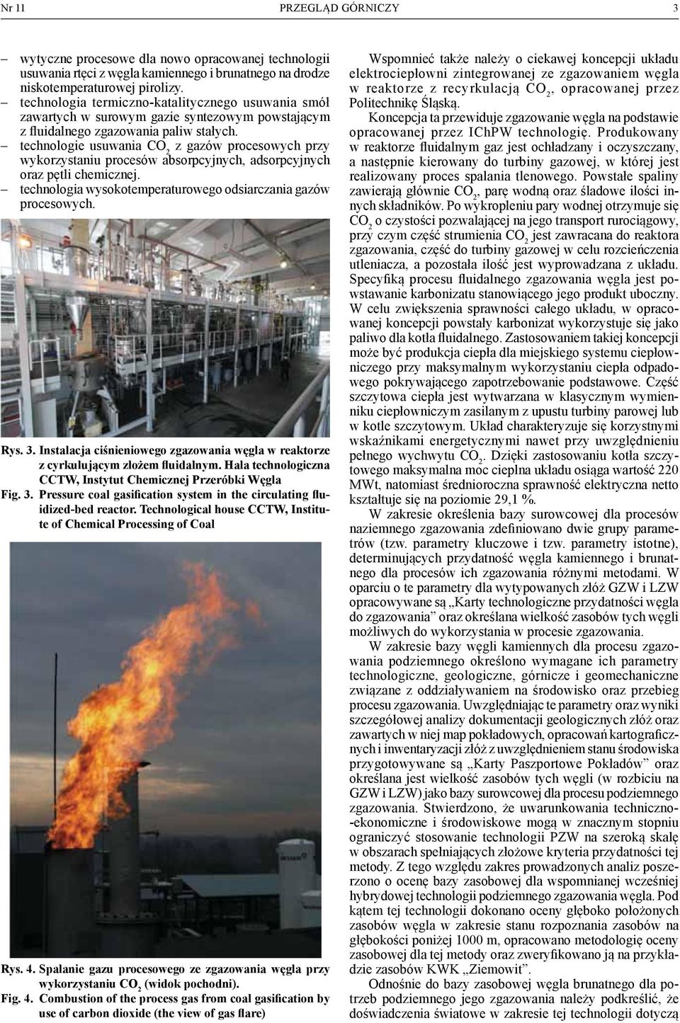 technologie usuwania CO 2 z gazów procesowych przy wykorzystaniu procesów absorpcyjnych, adsorpcyjnych oraz pętli chemicznej. technologia wysokotemperaturowego odsiarczania gazów procesowych. Rys. 3.