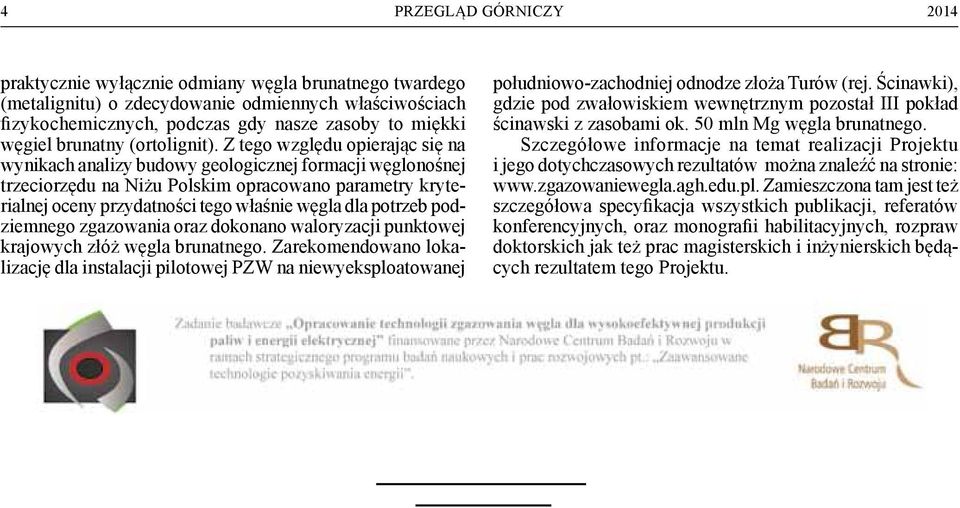 potrzeb podziemnego zgazowania oraz dokonano waloryzacji punktowej krajowych złóż węgla brunatnego.
