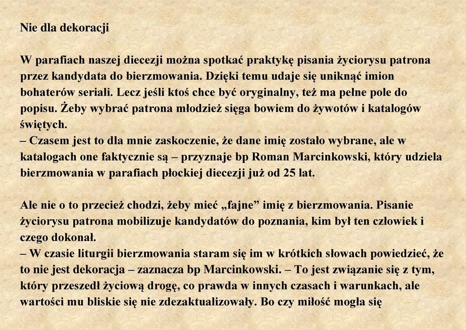 Czasem jest to dla mnie zaskoczenie, że dane imię zostało wybrane, ale w katalogach one faktycznie są przyznaje bp Roman Marcinkowski, który udziela bierzmowania w parafiach płockiej diecezji już od