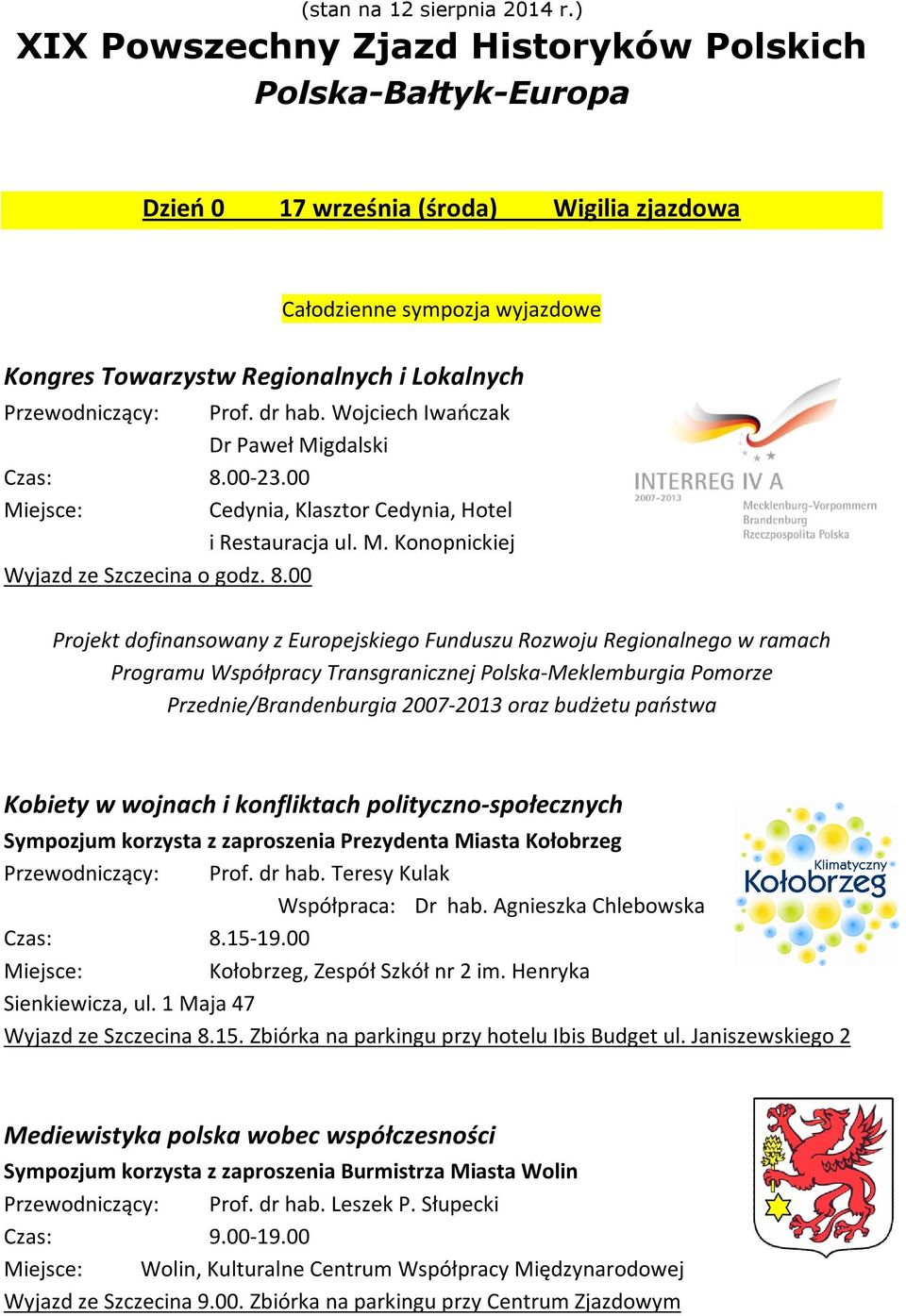 Prof. dr hab. Wojciech Iwańczak Dr Paweł Migdalski Czas: 8.