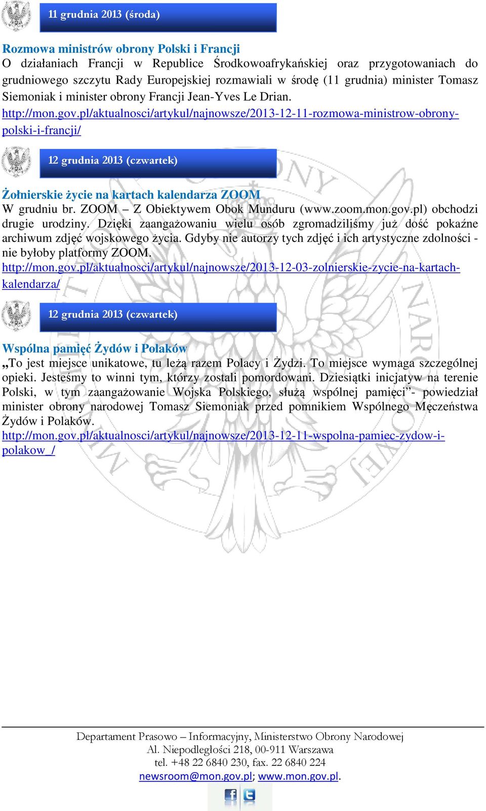 pl/aktualnosci/artykul/najnowsze/2013-12-11-rozmowa-ministrow-obronypolski-i-francji/ 12 grudnia 2013 (czwartek) Żołnierskie życie na kartach kalendarza ZOOM W grudniu br.