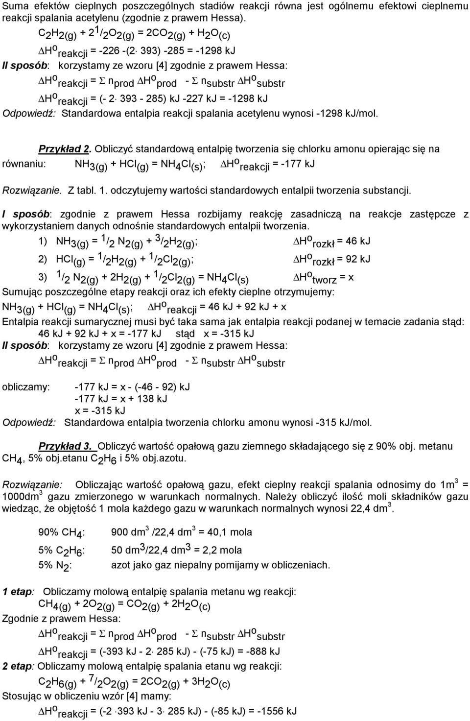 -1298 kj Odpowiedź: Standardowa entalpia reakcji spalania acetylenu wynosi -1298 kj/mol. Przykład 2.