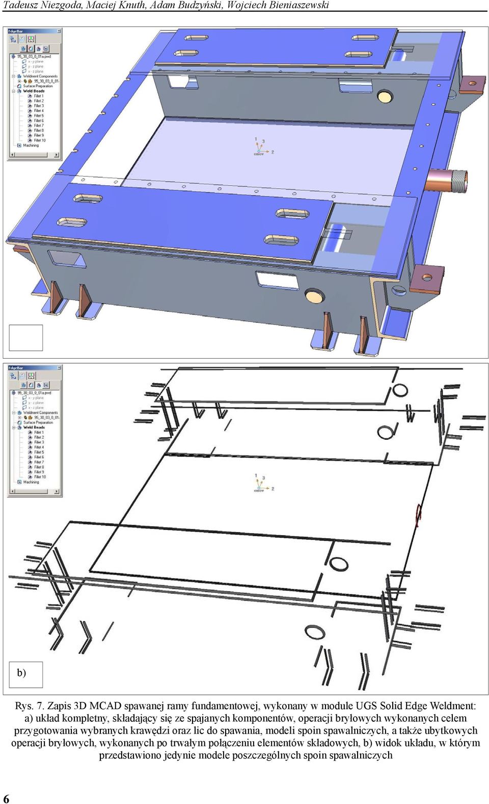 komponentów, operacji bryłowych wykonanych celem przygotowania wybranych krawędzi oraz lic do spawania, modeli spoin spawalniczych, a