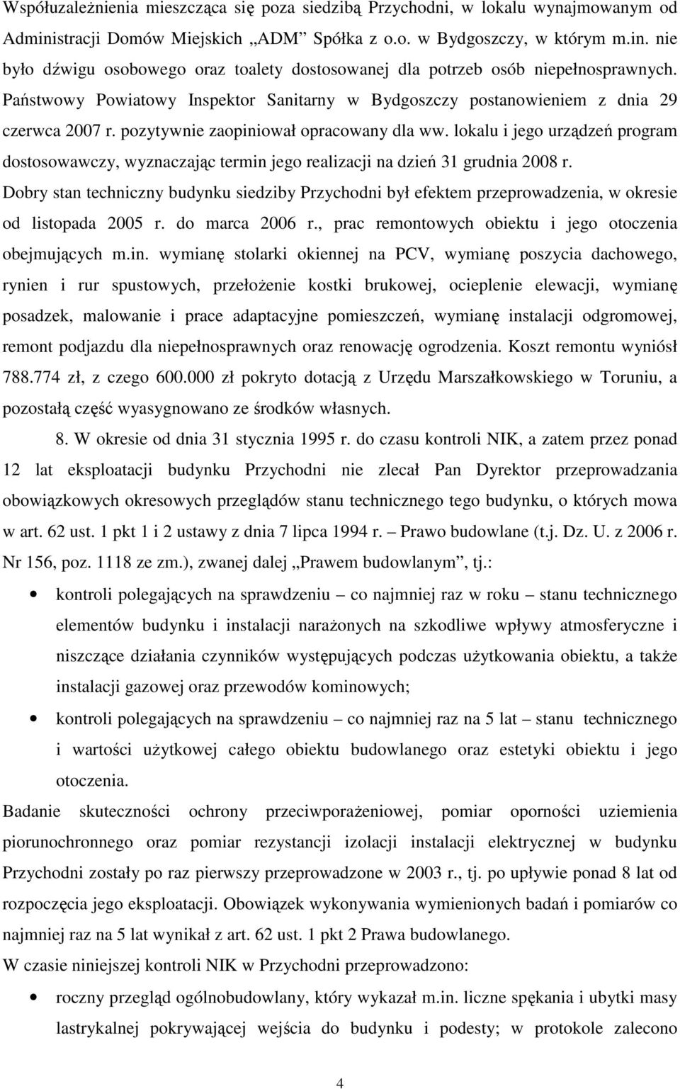 lokalu i jego urządzeń program dostosowawczy, wyznaczając termin jego realizacji na dzień 31 grudnia 2008 r.
