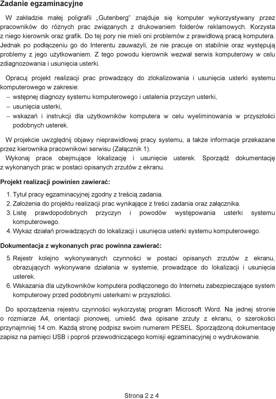 Jednak po pod czeniu go do Interentu zauwa yli, e nie pracuje on stabilnie oraz wyst puj problemy z jego u ytkowaniem.