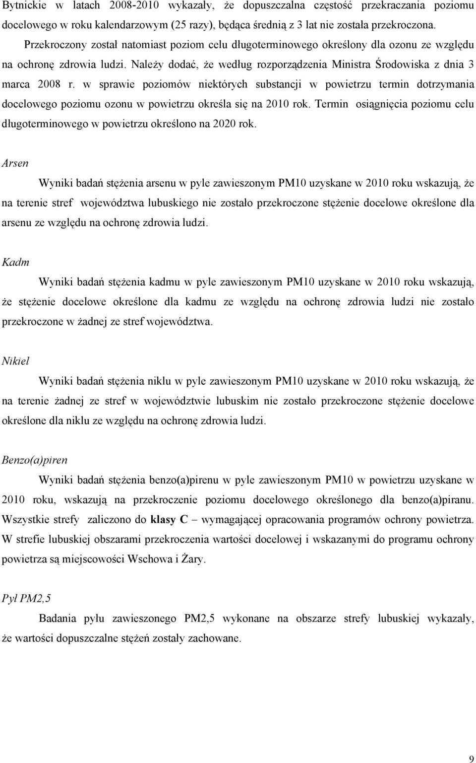 w sprawie poziomów niektórych substancji w powietrzu termin dotrzymania docelowego poziomu ozonu w powietrzu określa się na 2010 rok.
