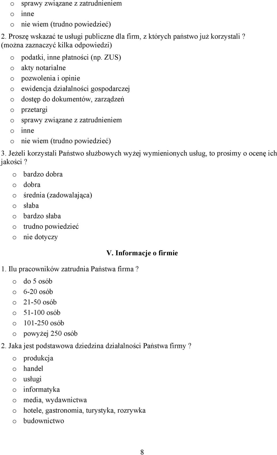 ZUS) o akty notarialne o pozwolenia i opinie o ewidencja działalności gospodarczej o dostęp do dokumentów, zarządzeń o przetargi o sprawy związane z zatrudnieniem o inne o nie wiem (trudno