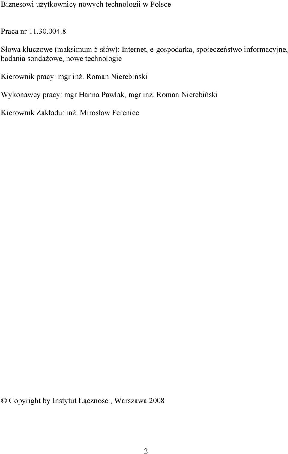 sondażowe, nowe technologie Kierownik pracy: mgr inż.