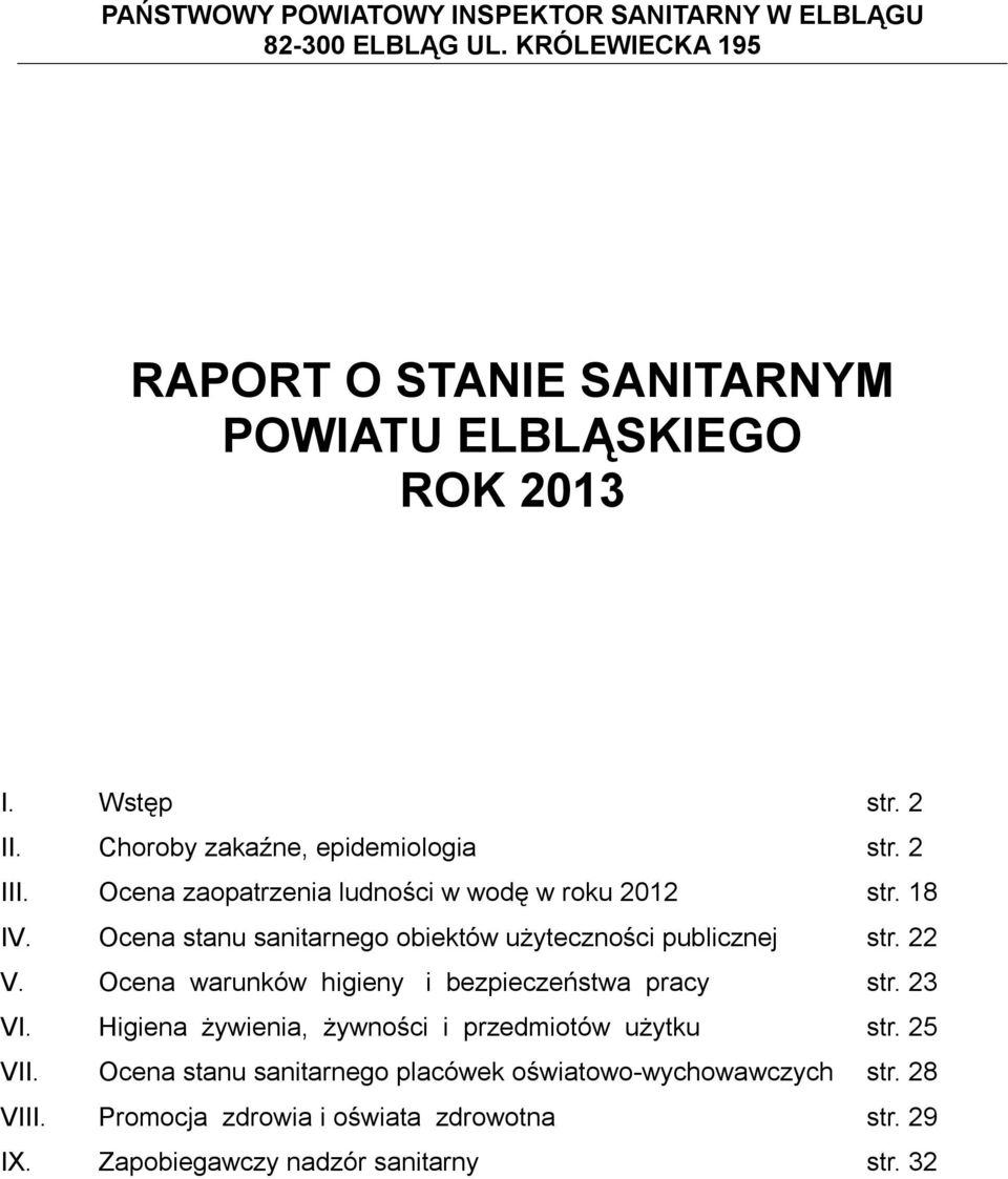 Ocena stanu sanitarnego obiektów użyteczności publicznej str. 22 V. Ocena warunków higieny i bezpieczeństwa pracy str. 23 VI.