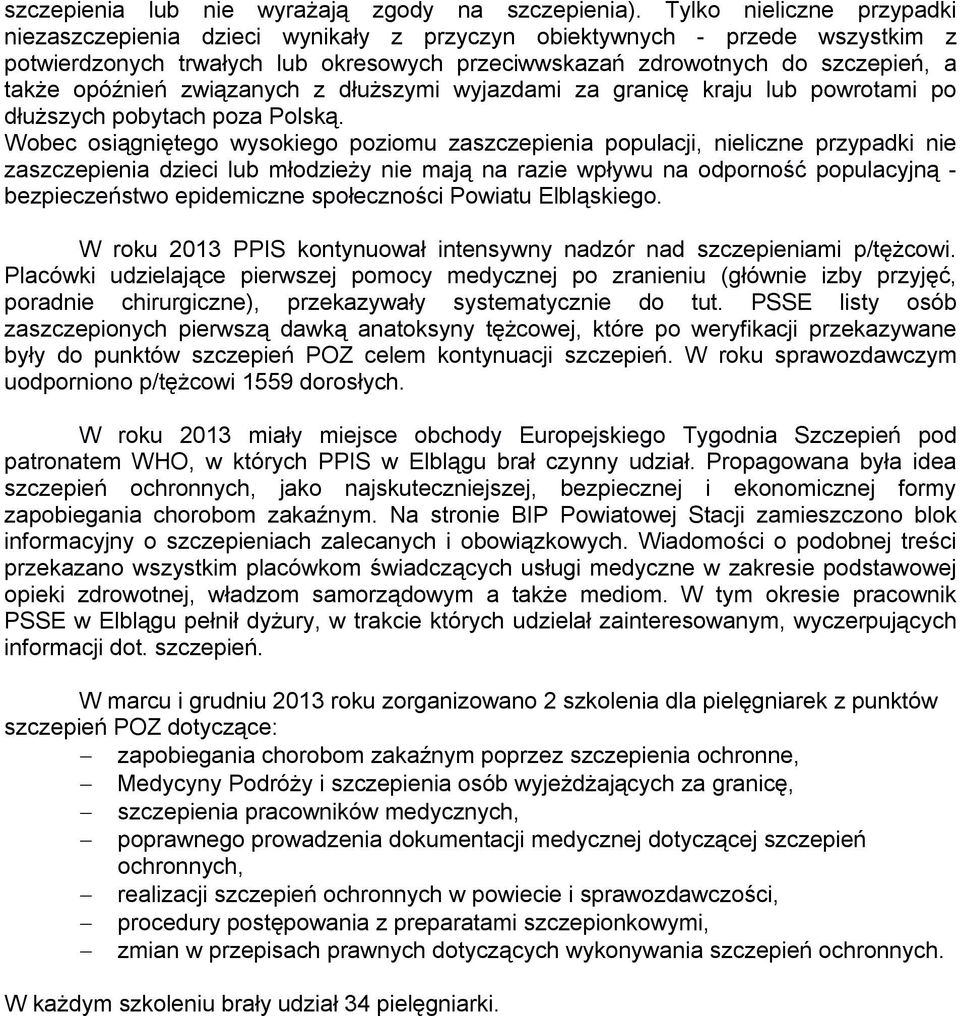 związanych z dłuższymi wyjazdami za granicę kraju lub powrotami po dłuższych pobytach poza Polską.