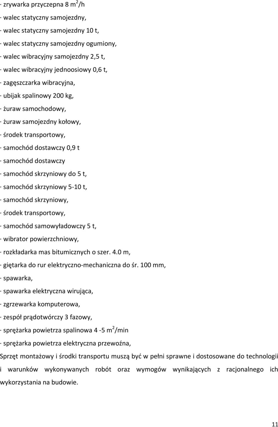 skrzyniowy 5-10 t, samochód skrzyniowy, środek transportowy, samochód samowyładowczy 5 t, wibrator powierzchniowy, rozkładarka mas bitumicznych o szer. 4.