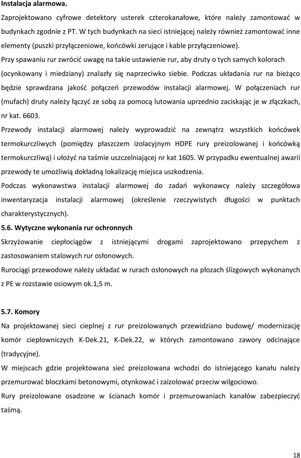 Przy spawaniu rur zwrócić uwagę na takie ustawienie rur, aby druty o tych samych kolorach (ocynkowany i miedziany) znalazły się naprzeciwko siebie.