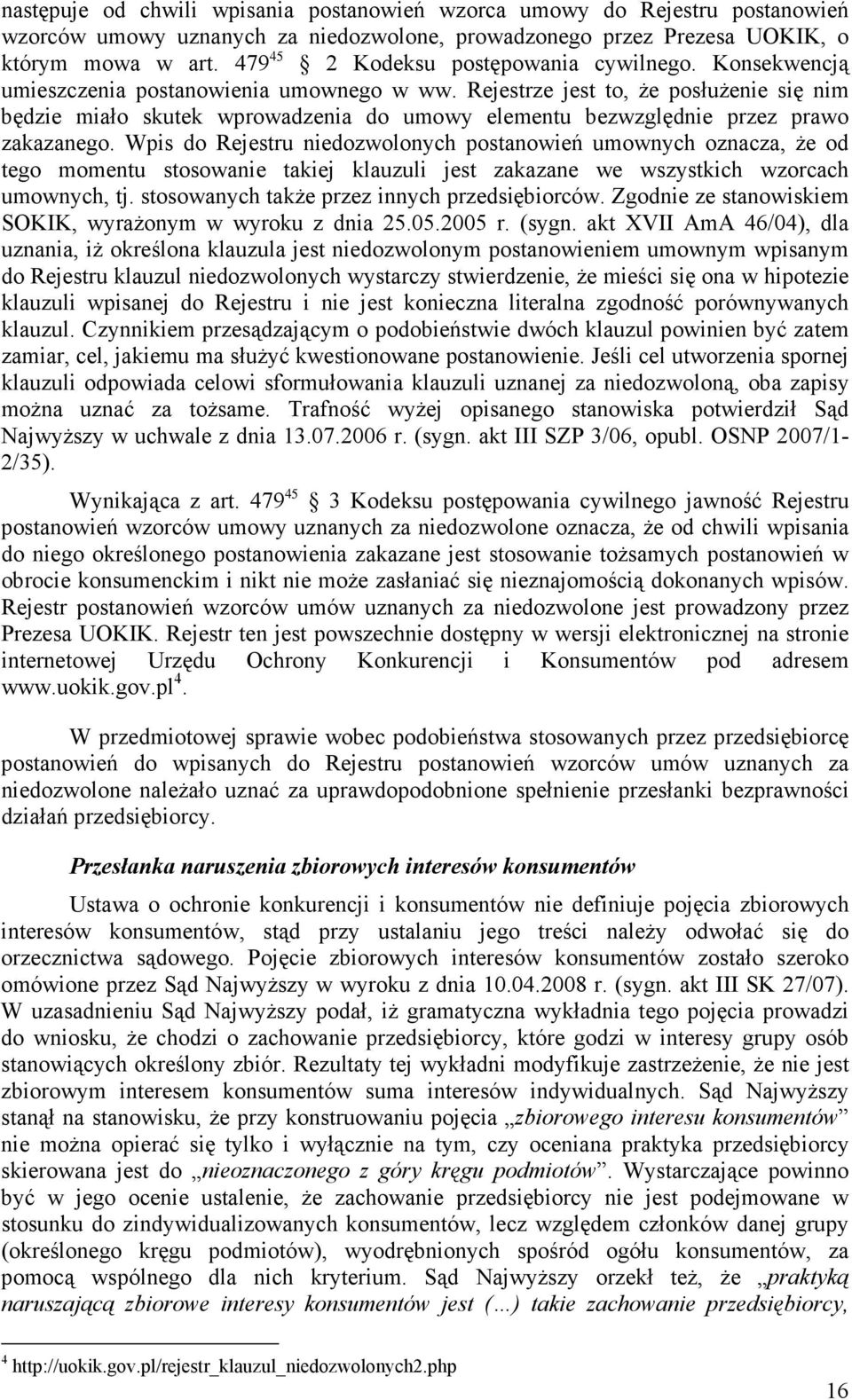 Rejestrze jest to, Ŝe posłuŝenie się nim będzie miało skutek wprowadzenia do umowy elementu bezwzględnie przez prawo zakazanego.