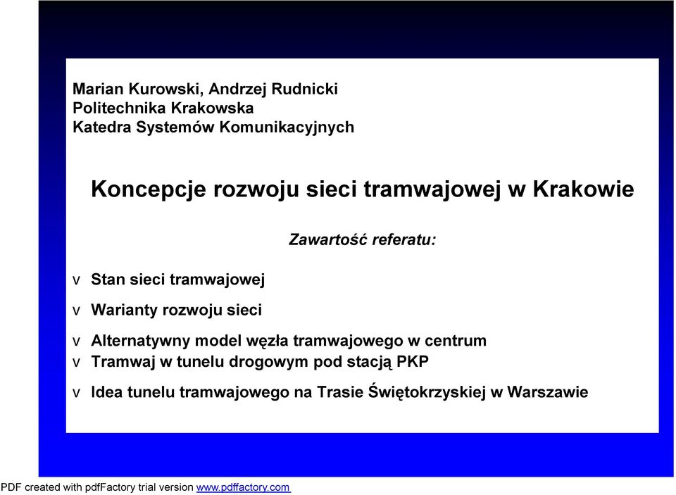 sieci Zawartość referatu: v Alternatywny model węzła tramwajowego w centrum v Tramwaj w