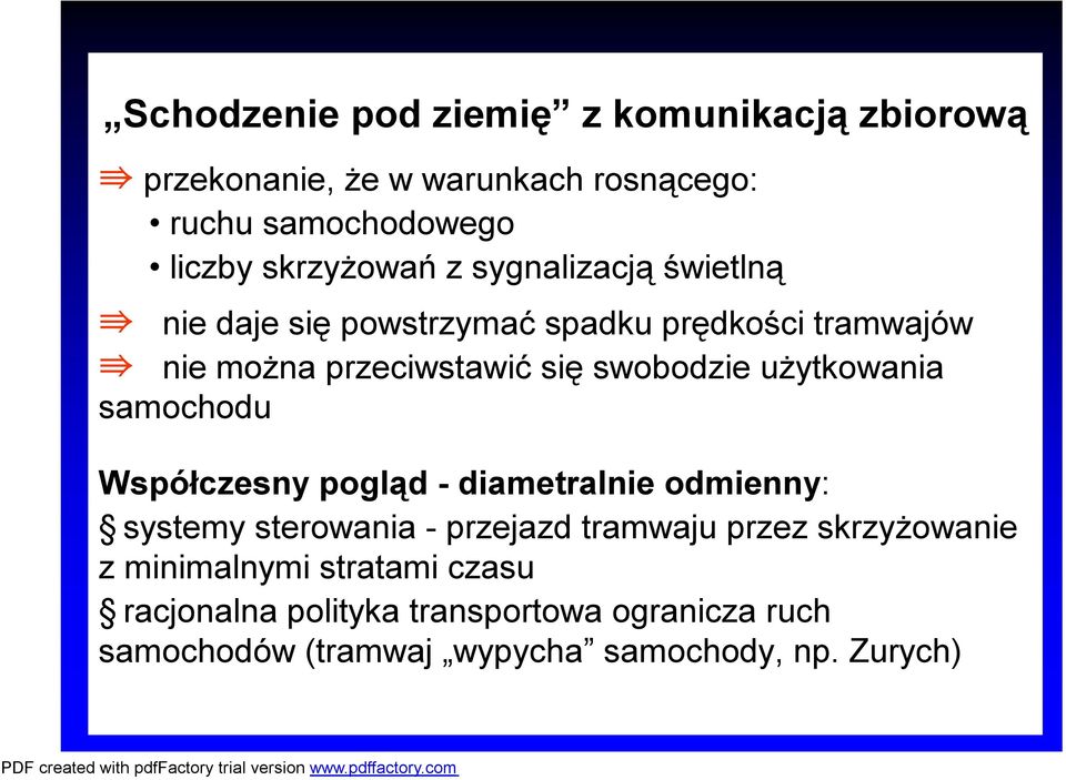 użytkowania samochodu Współczesny pogląd - diametralnie odmienny: systemy sterowania - przejazd tramwaju przez