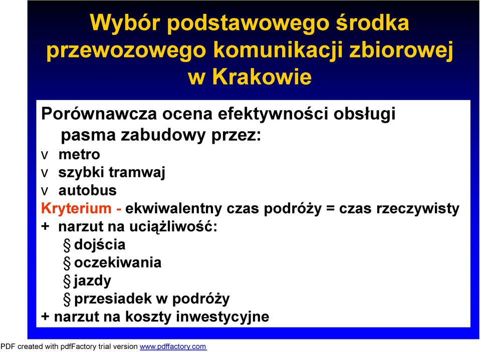 tramwaj v autobus Kryterium - ekwiwalentny czas podróży = czas rzeczywisty +