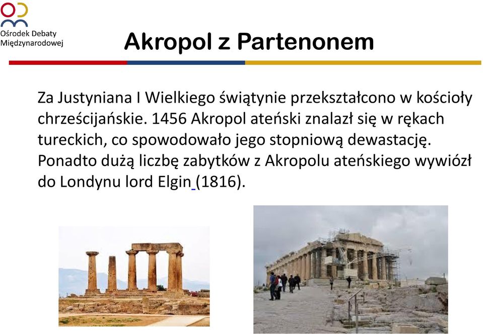 1456 Akropol ateński znalazł się w rękach tureckich, co spowodowało
