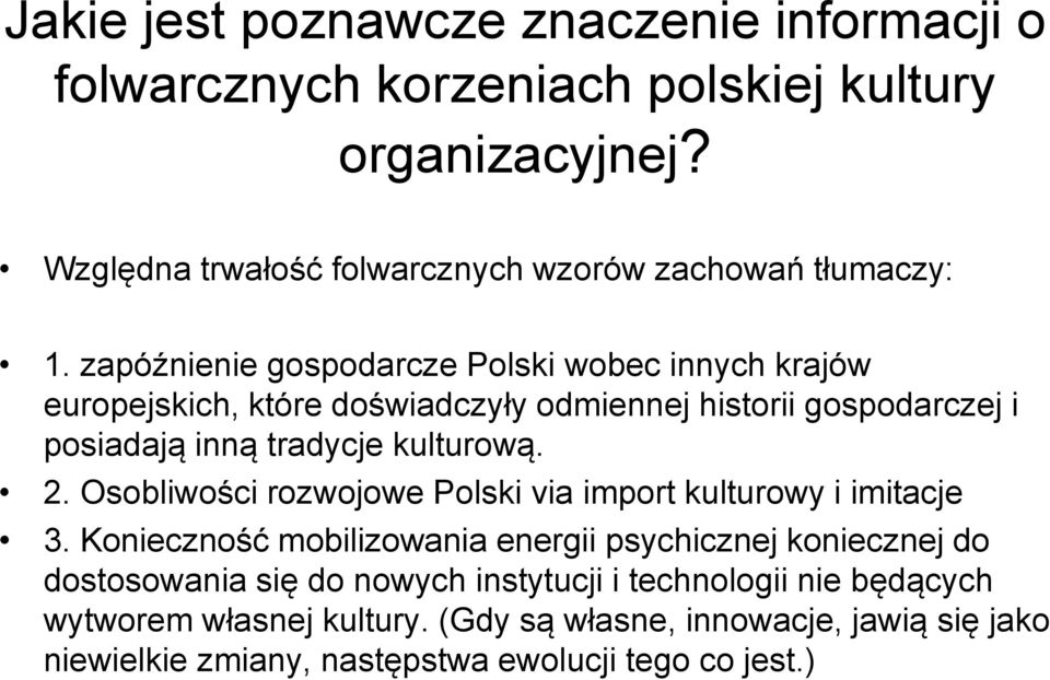zapóźnienie gospodarcze Polski wobec innych krajów europejskich, które doświadczyły odmiennej historii gospodarczej i posiadają inną tradycje kulturową. 2.