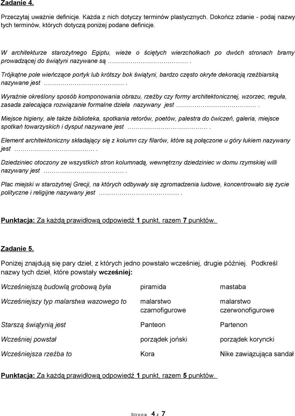 Trójkątne pole wieńczące portyk lub krótszy bok świątyni, bardzo często okryte dekoracją rzeźbiarską nazywane jest.