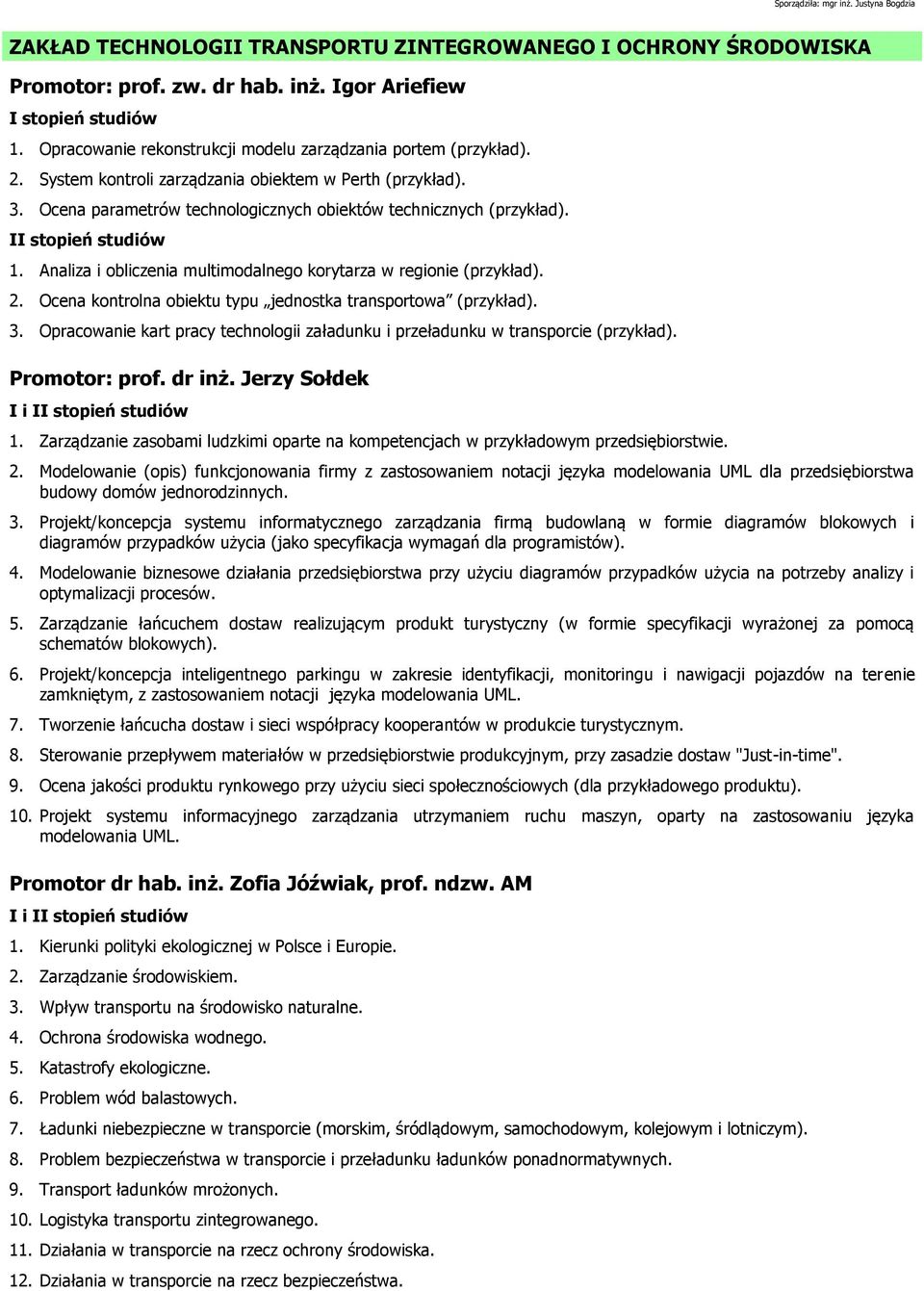 Analiza i obliczenia multimodalnego korytarza w regionie (przykład). 2. Ocena kontrolna obiektu typu jednostka transportowa (przykład). 3.