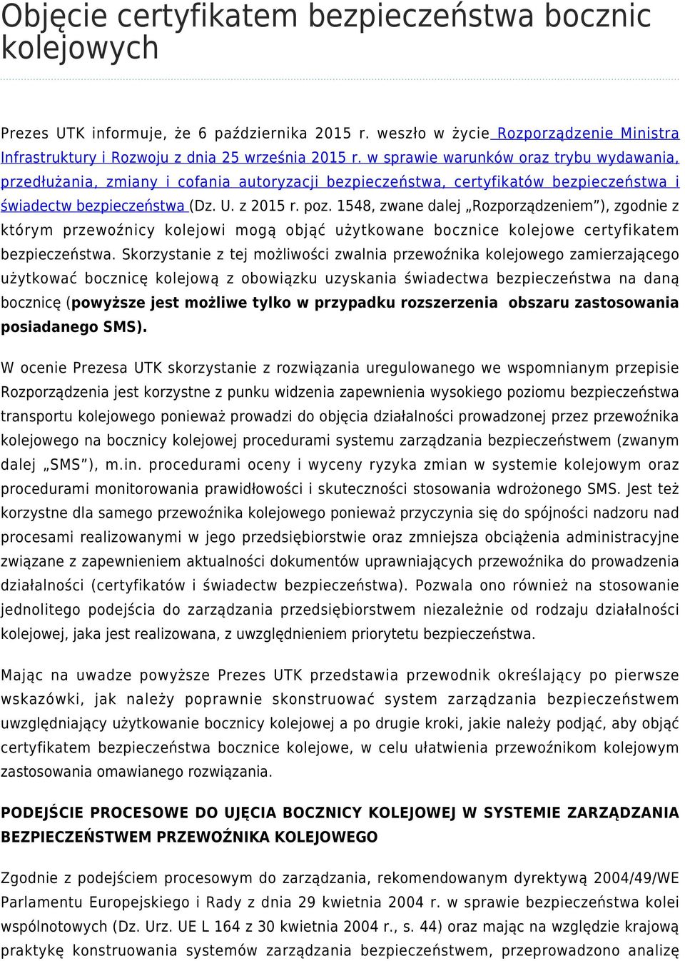 1548, zwane dalej Rozporządzeniem ), zgodnie z którym przewoźnicy kolejowi mogą objąć użytkowane bocznice kolejowe certyfikatem bezpieczeństwa.