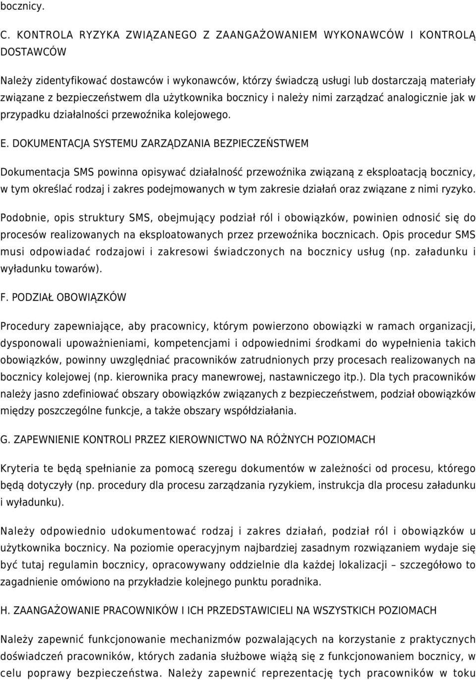 dla użytkownika bocznicy i należy nimi zarządzać analogicznie jak w przypadku działalności przewoźnika kolejowego. E.