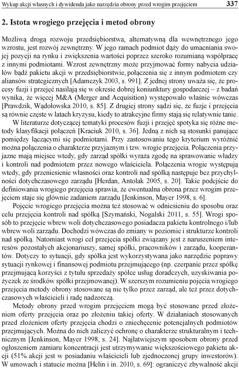 W jego ramach podmiot dąży do umacniania swojej pozycji na rynku i zwiększenia wartości poprzez szeroko rozumianą współpracę z innymi podmiotami.