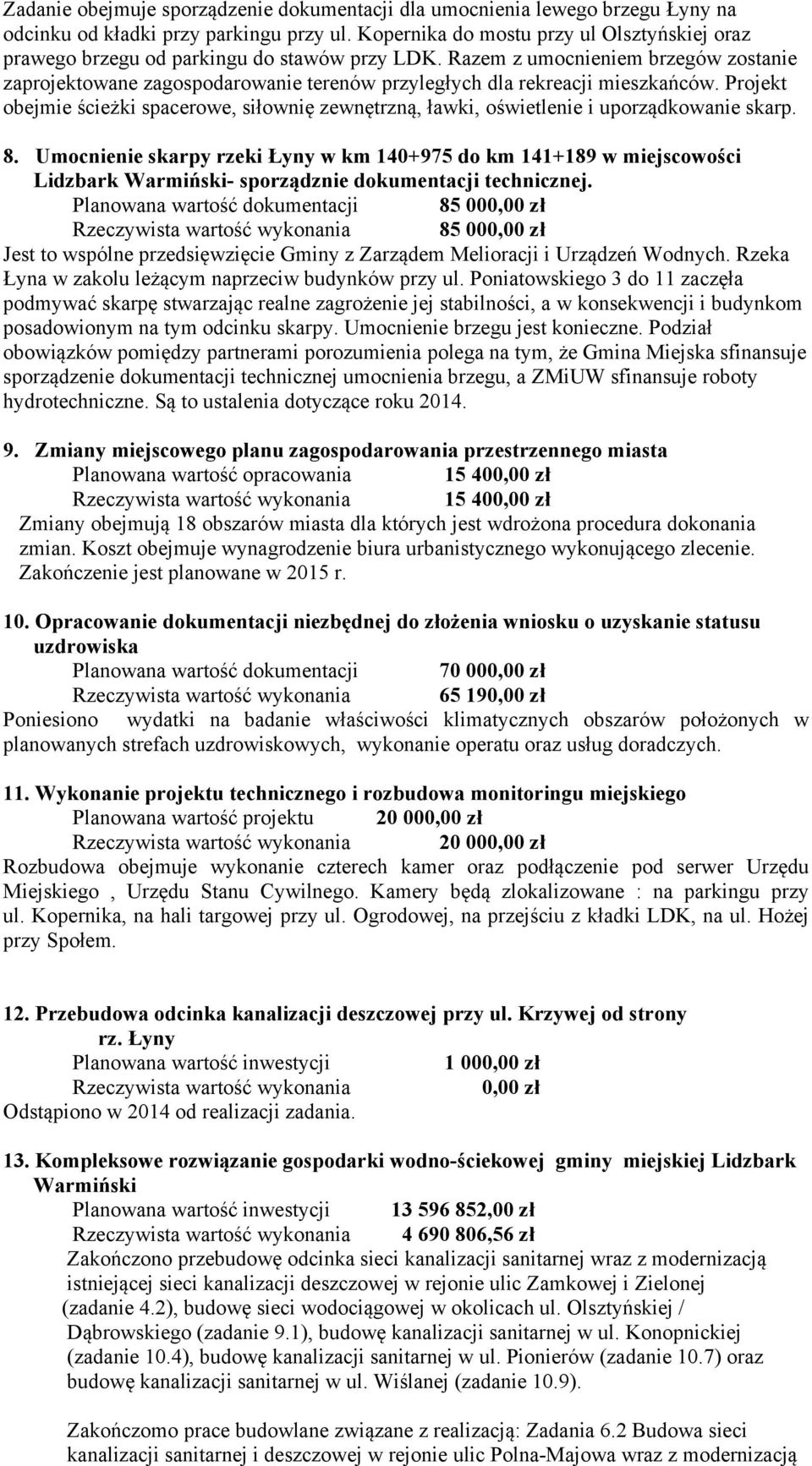 8. Umcnienie skarpy rzeki Łyny w km 140+975 d km 141+189 w miejscwści Lidzbark Warmiński- sprządznie dkumentacji technicznej.