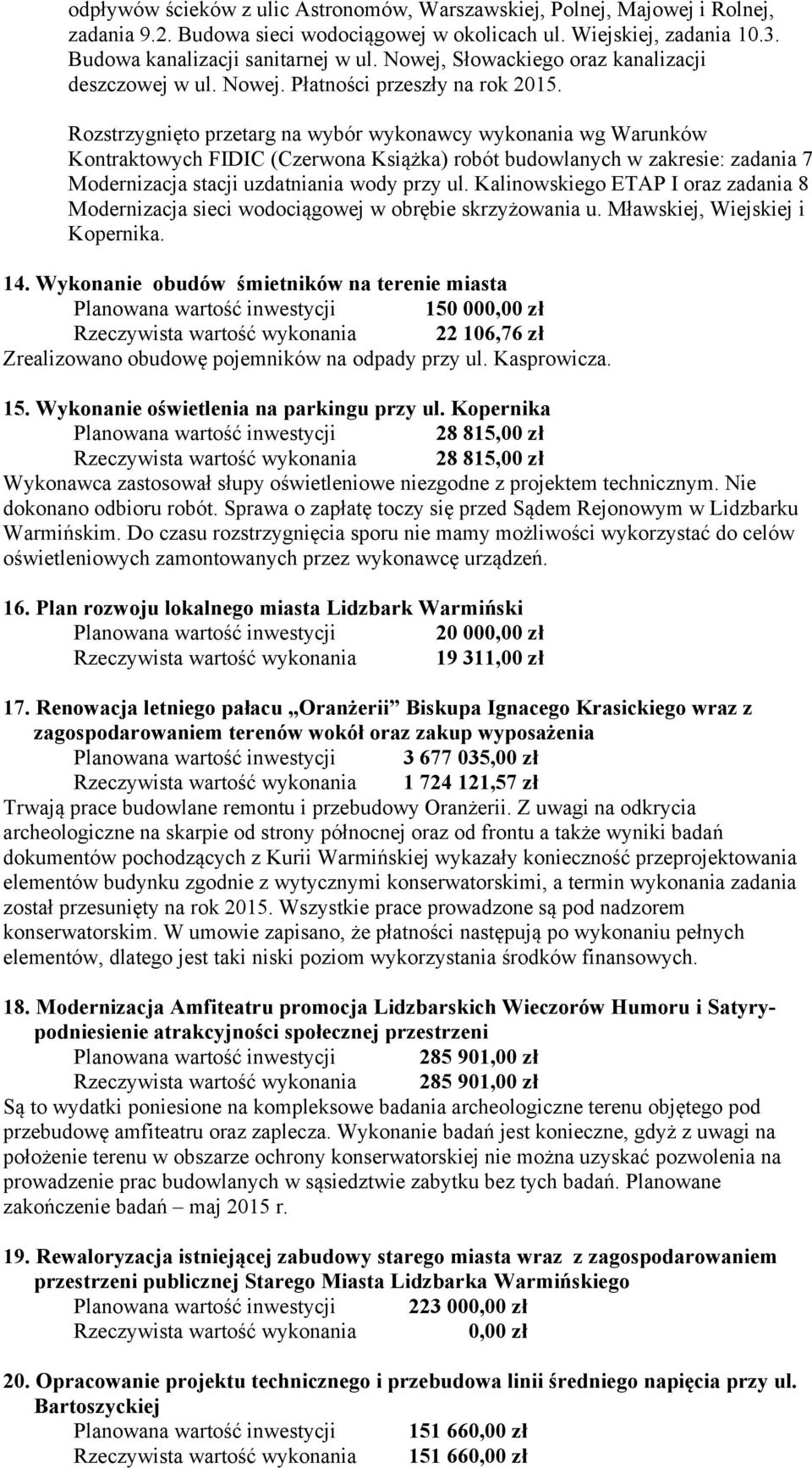 Rzstrzygnięt przetarg na wybór wyknawcy wyknania wg Warunków Kntraktwych FIDIC (Czerwna Książka) rbót budwlanych w zakresie: zadania 7 Mdernizacja stacji uzdatniania wdy przy ul.