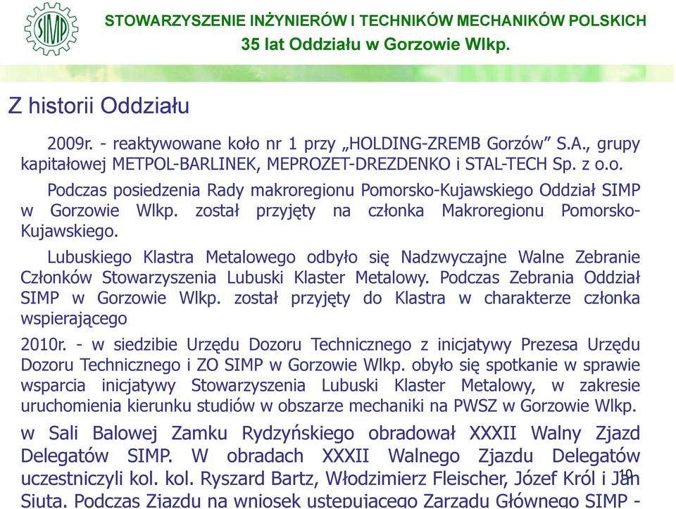 Podczas Zebrania Oddział SIMP w Gorzowie Wlkp. został przyjęty do Klastra w charakterze członka wspierającego 2010r.