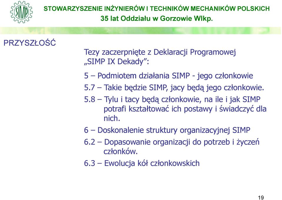 7 Takie będzie SIMP, jacy będą jego członkowie. 5.