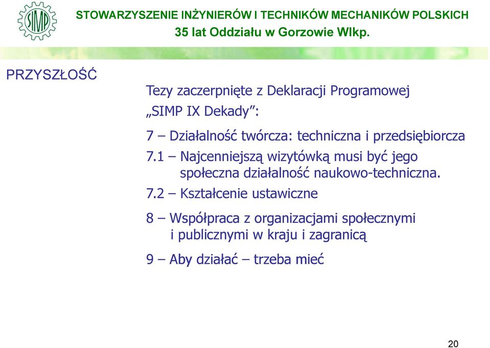 1 Najcenniejszą wizytówką musi być jego społeczna działalność naukowo-techniczna. 7.