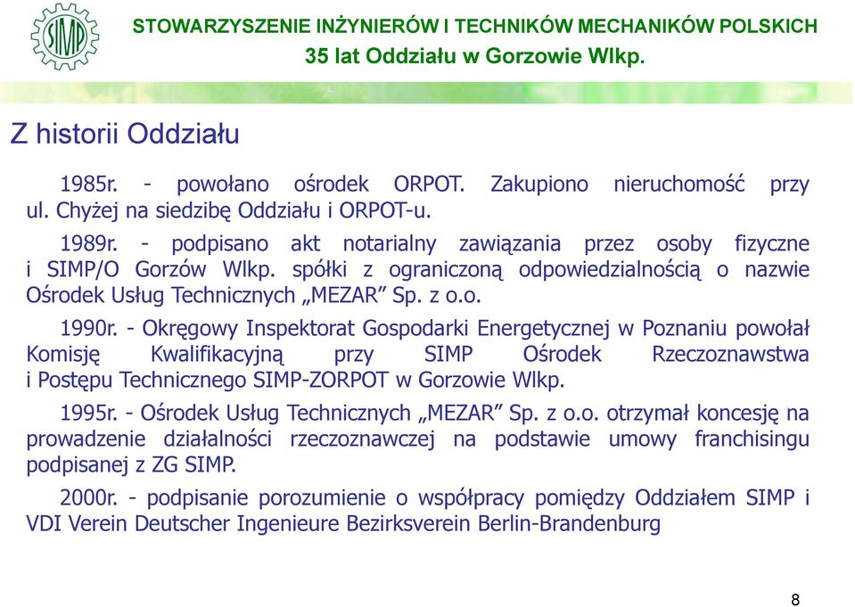 - Okręgowy Inspektorat Gospodarki Energetycznej w Poznaniu powołałł ł Komisję Kwalifikacyjną przy SIMP Ośrodek Rzeczoznawstwa i Postępu Technicznego SIMP-ZORPOT w Gorzowie Wlkp. 1995r.