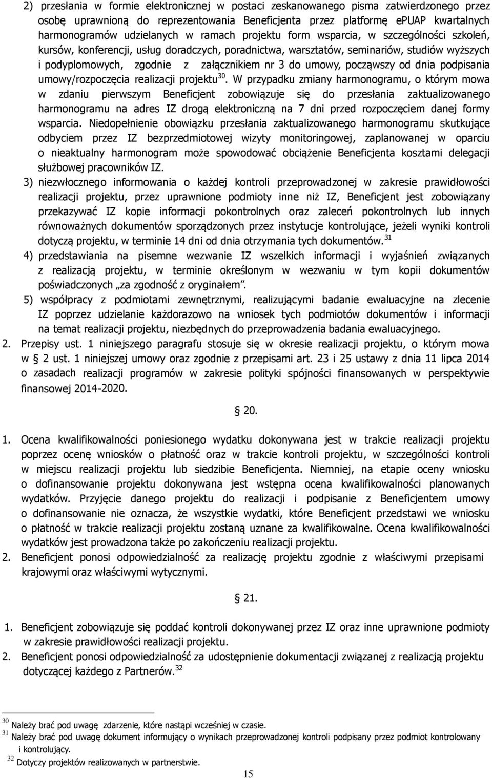 umowy, począwszy od dnia podpisania umowy/rozpoczęcia realizacji projektu 30.