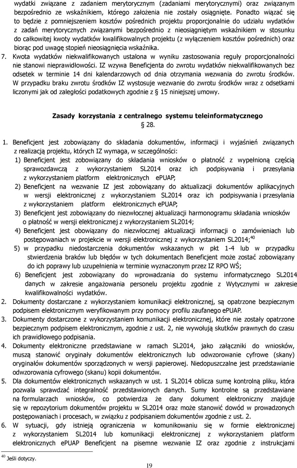 całkowitej kwoty wydatków kwalifikowalnych projektu (z wyłączeniem kosztów pośrednich) oraz biorąc pod uwagę stopień nieosiągnięcia wskaźnika. 7.