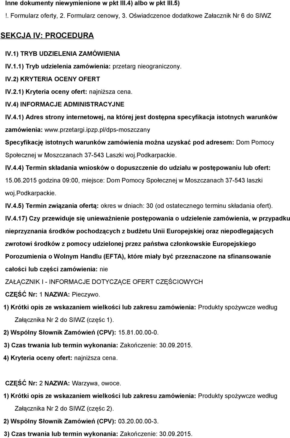 4.1) Adres strony internetowej, na której jest dostępna specyfikacja istotnych warunków zamówienia: www.przetargi.ipzp.