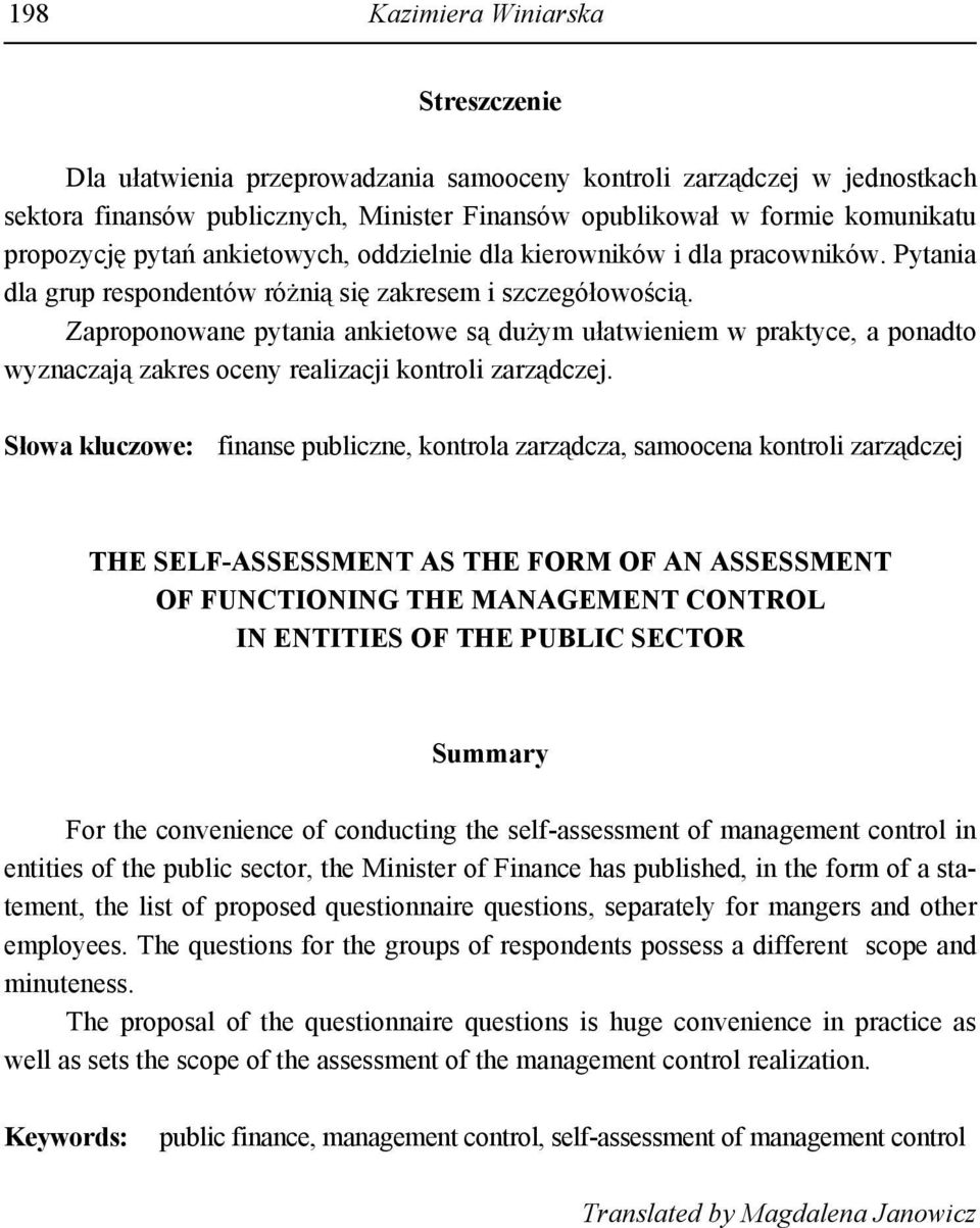 Zaproponowane pytania ankietowe są dużym ułatwieniem w praktyce, a ponadto wyznaczają zakres oceny realizacji kontroli zarządczej.