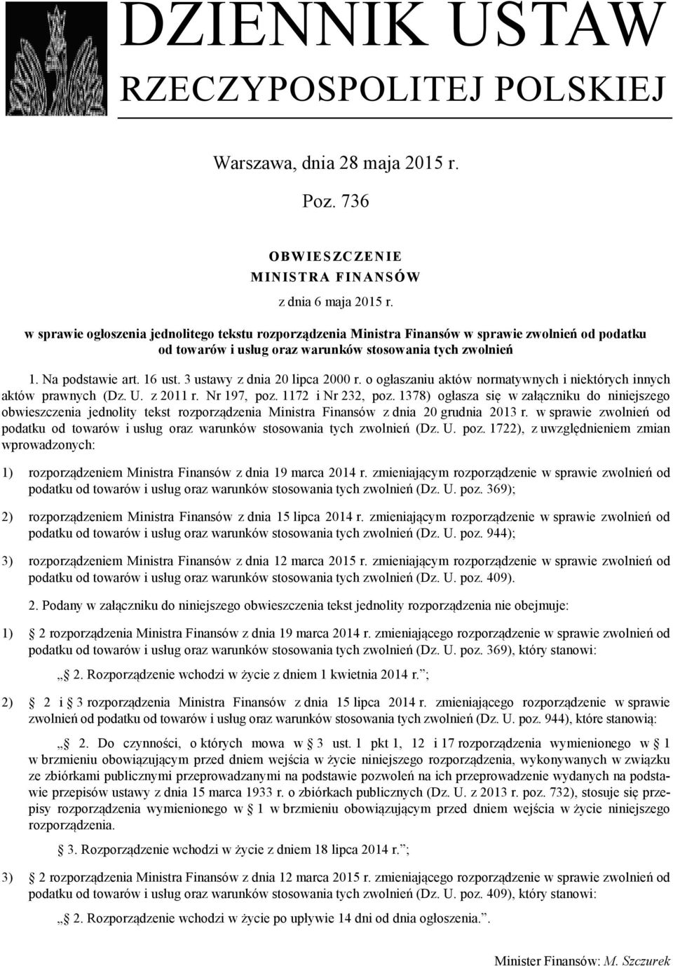 3 ustawy z dnia 20 lipca 2000 r. o ogłaszaniu aktów normatywnych i niektórych innych aktów prawnych (Dz. U. z 2011 r. Nr 197, poz. 1172 i Nr 232, poz.