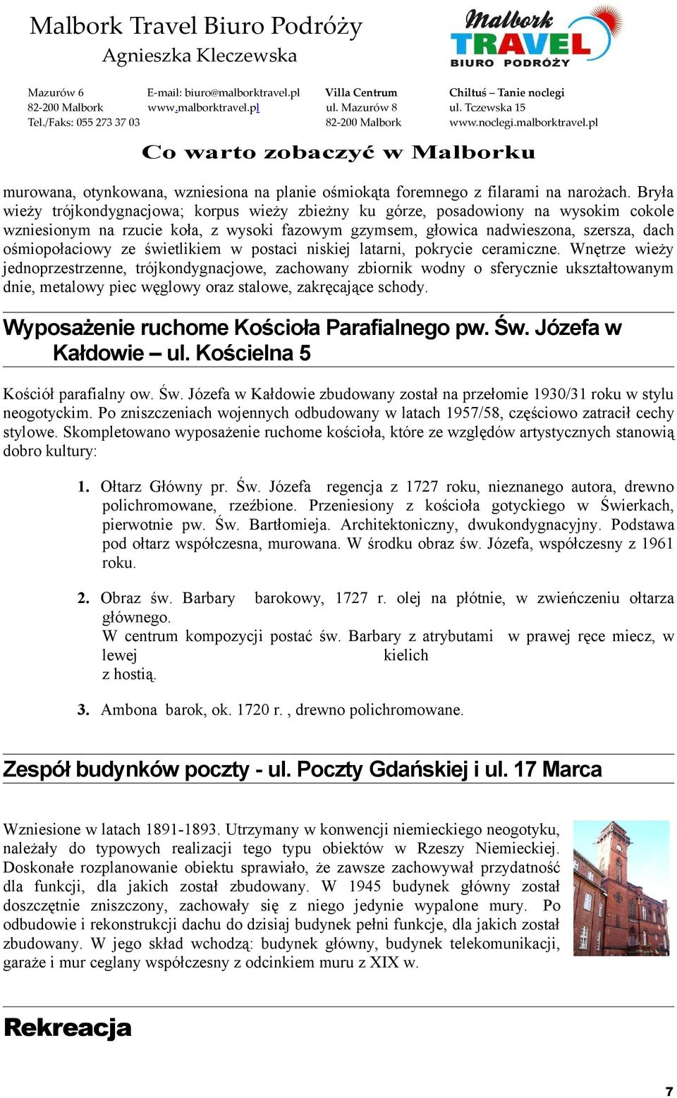 świetlikiem w postaci niskiej latarni, pokrycie ceramiczne.